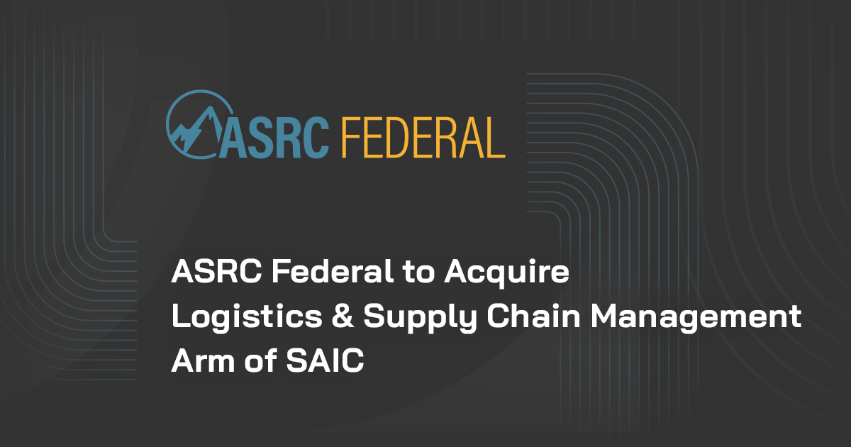 ASRC Federal to Acquire Logistics and Supply Chain Management Arm of SAIC