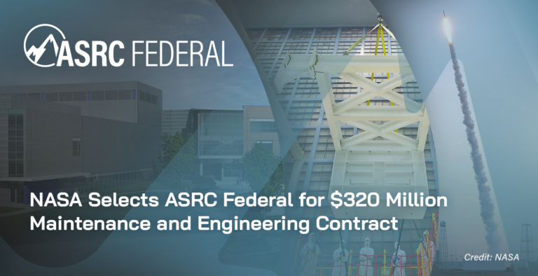 NASA Selects ASRC Federal for $320 Million Maintenance and Engineering Contract