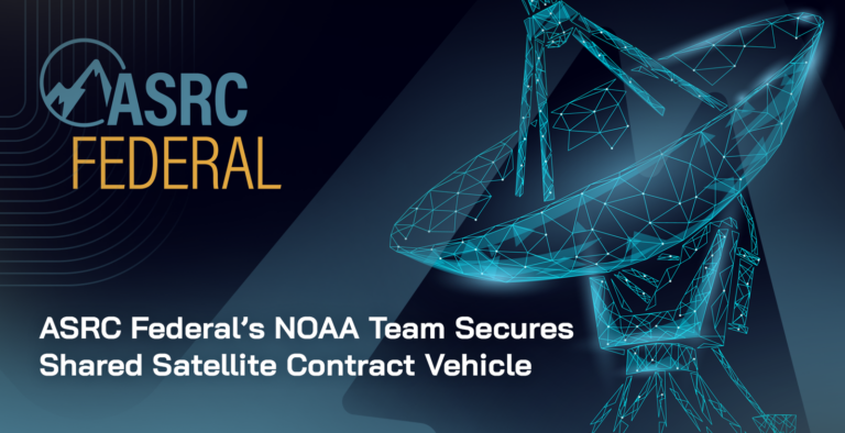 ASRC Federal’s NOAA Team Secures Shared Satellite Contract Vehicle