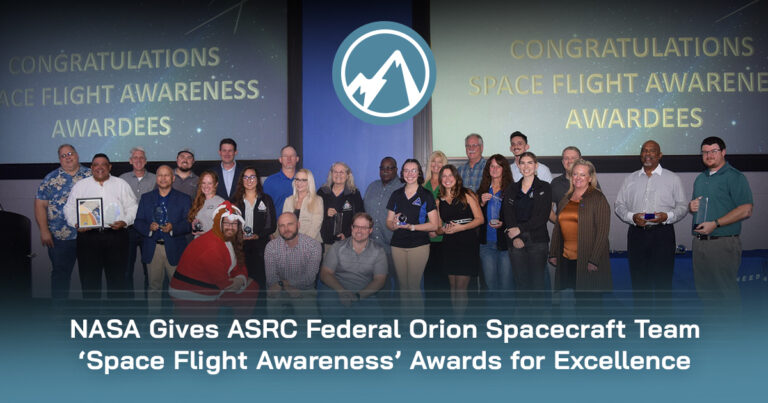 NASA Gives ASRC Federal Orion Spacecraft Team ‘Space Flight Awareness’ Awards for Excellence