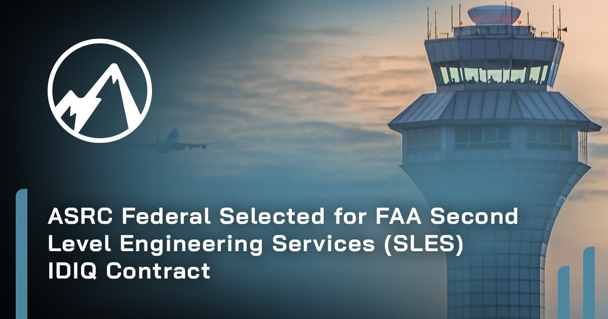 ASRC Federal Selected for FAA Second Level Engineering Services Contract
