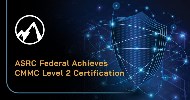 ASRC Federal is CMMC Level 2 Certified: Proving Our Cybersecurity Resilience and Excellence